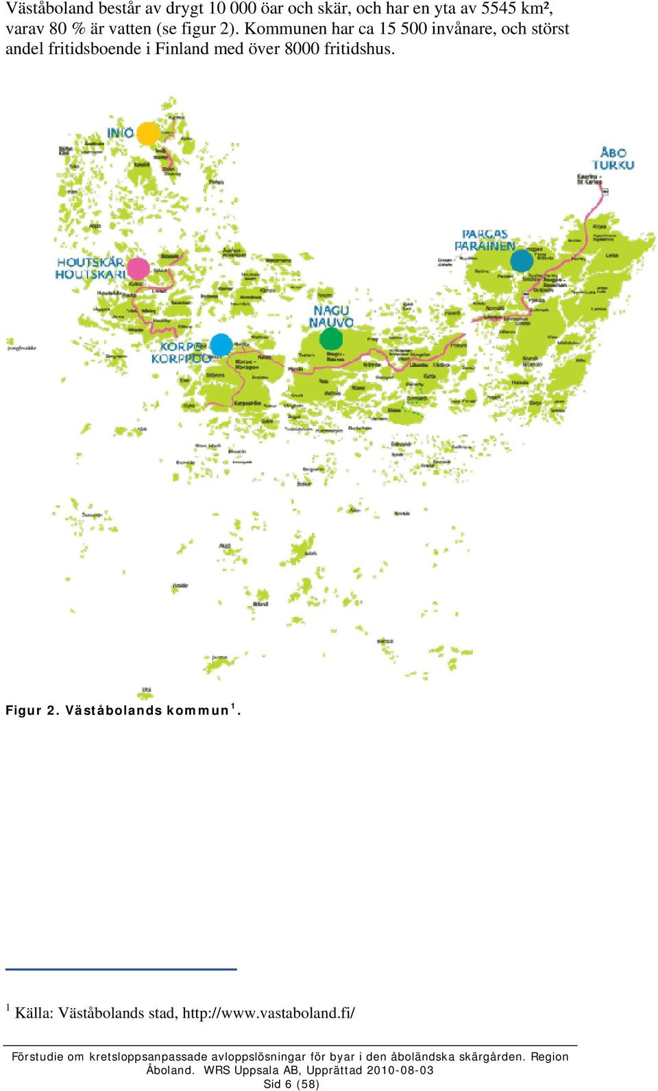 Kommunen har ca 15 500 invånare, och störst andel fritidsboende i Finland med
