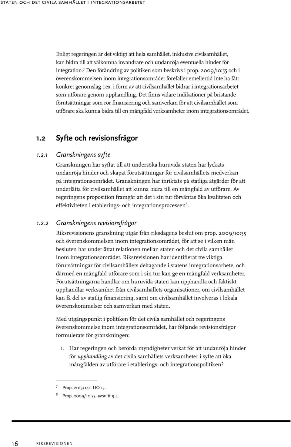 i form av att civilsamhället bidrar i integrationsarbetet som utförare genom upphandling.