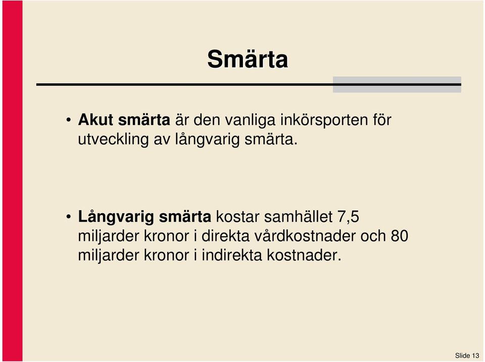 Långvarig smärta kostar samhället 7,5 miljarder kronor