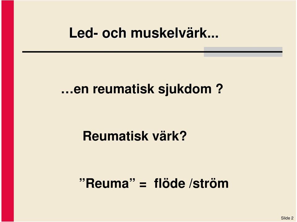 Reumatisk värk?