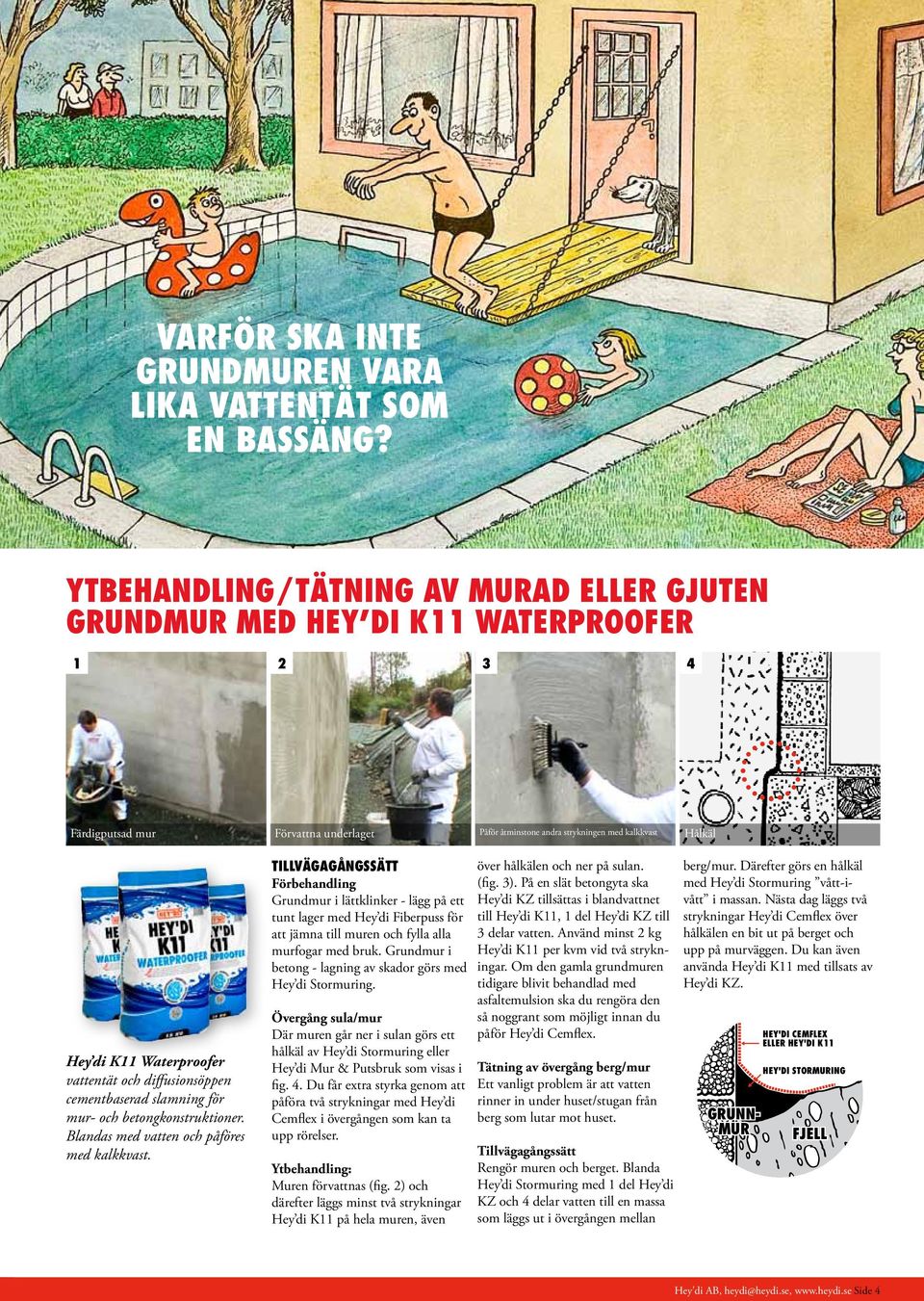 Waterproofer vattentät och diffusionsöppen cementbaserad slamning för mur- och betongkonstruktioner. Blandas med vatten och påföres med kalkkvast.