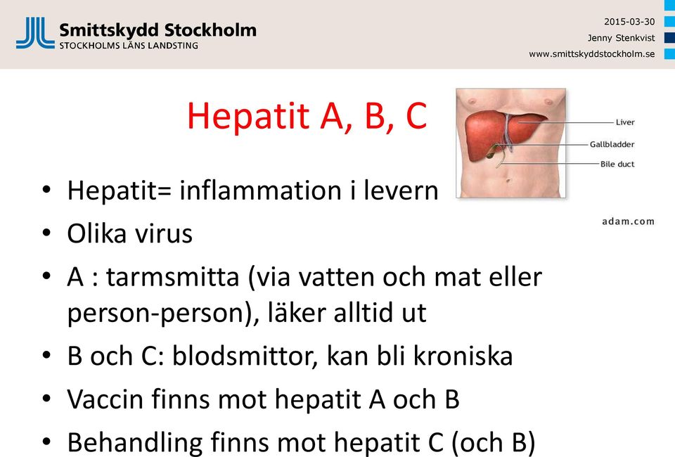 alltid ut B och C: blodsmittor, kan bli kroniska Vaccin