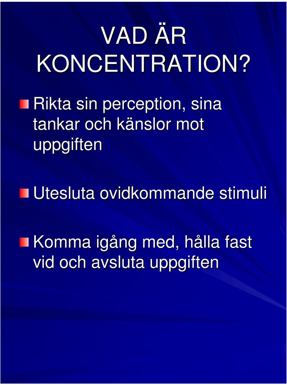 känslor k mot uppgiften Utesluta