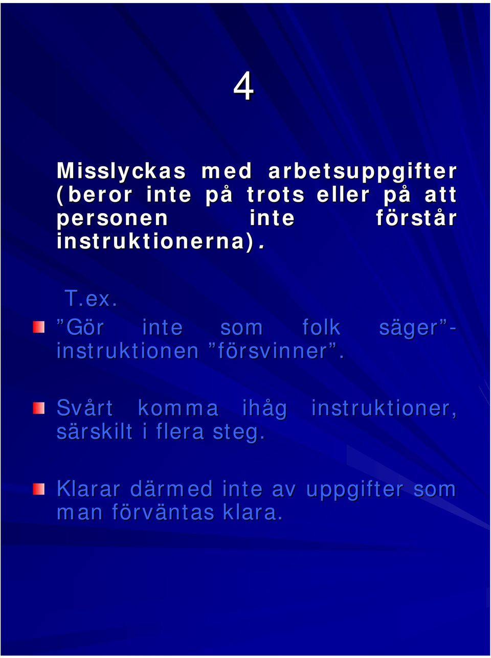 Gör r inte som folk sägers ger - instruktionen försvinner.