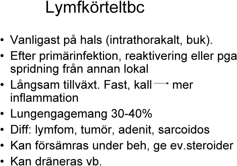 Långsam tillväxt.