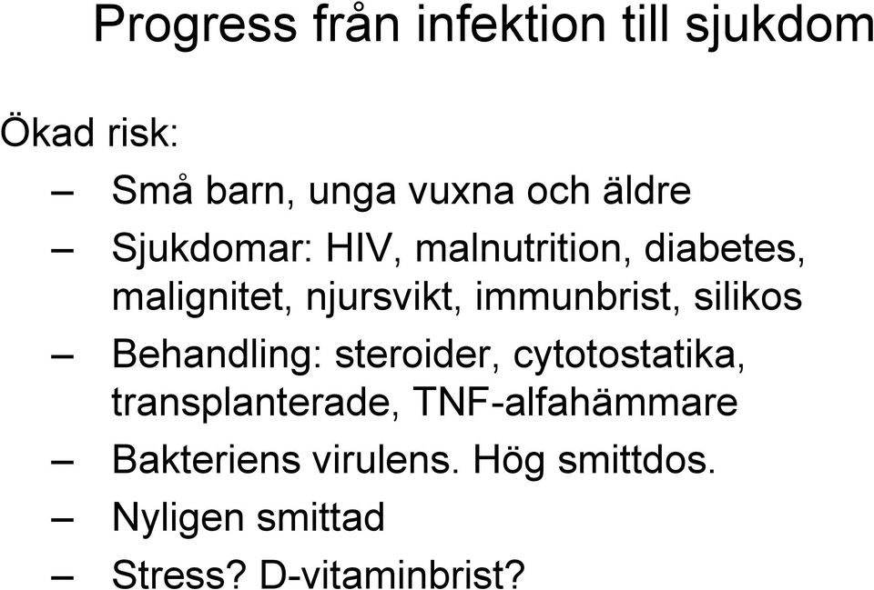 immunbrist, silikos Behandling: steroider, cytotostatika, transplanterade,