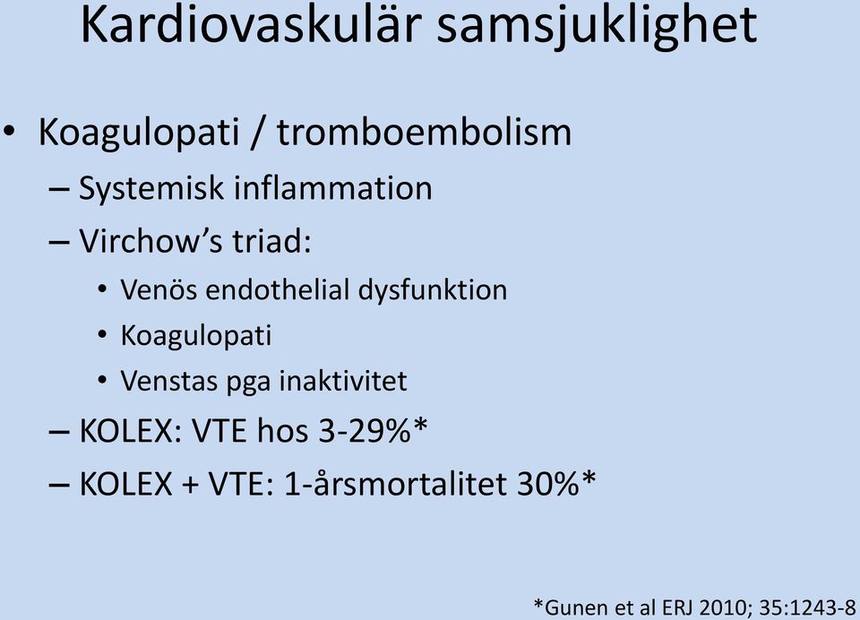 dysfunktion Koagulopati Venstas pga inaktivitet KOLEX: VTE hos