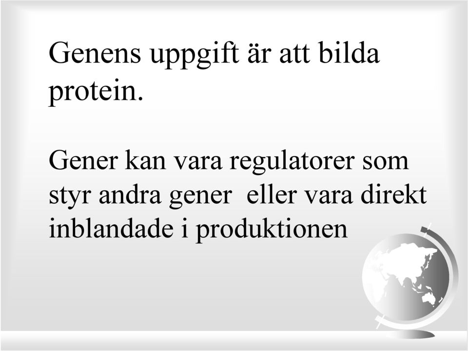Gener kan vara regulatorer som