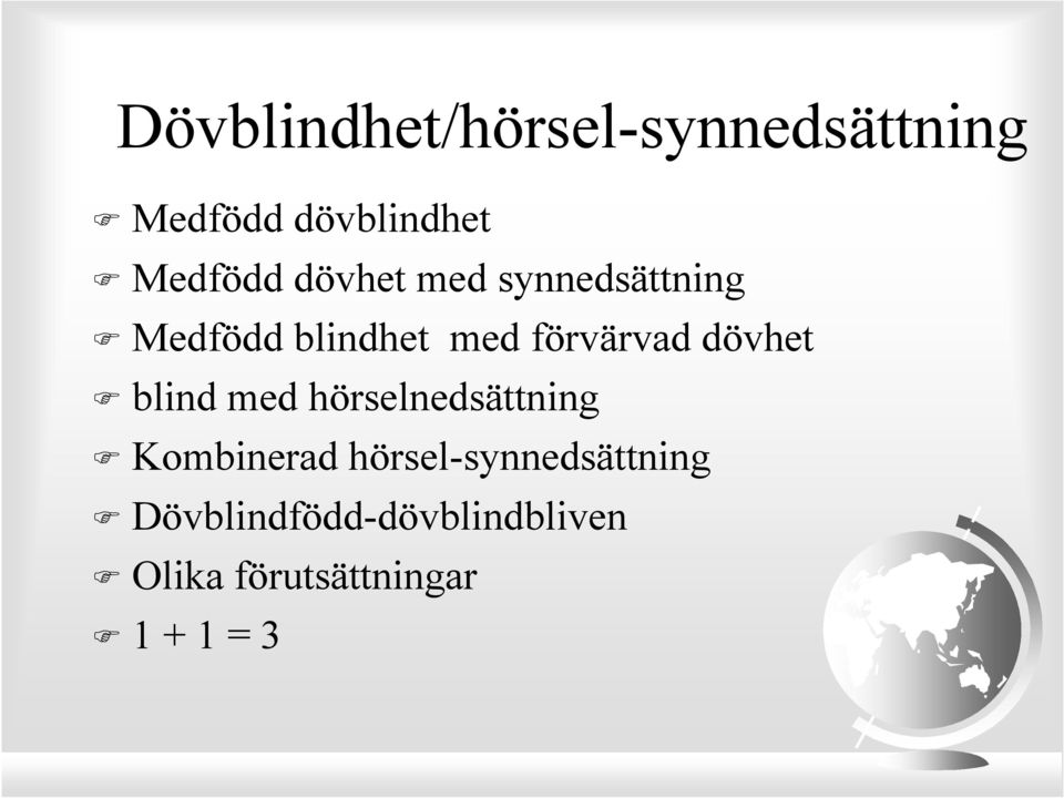dövhet blind med hörselnedsättning Kombinerad