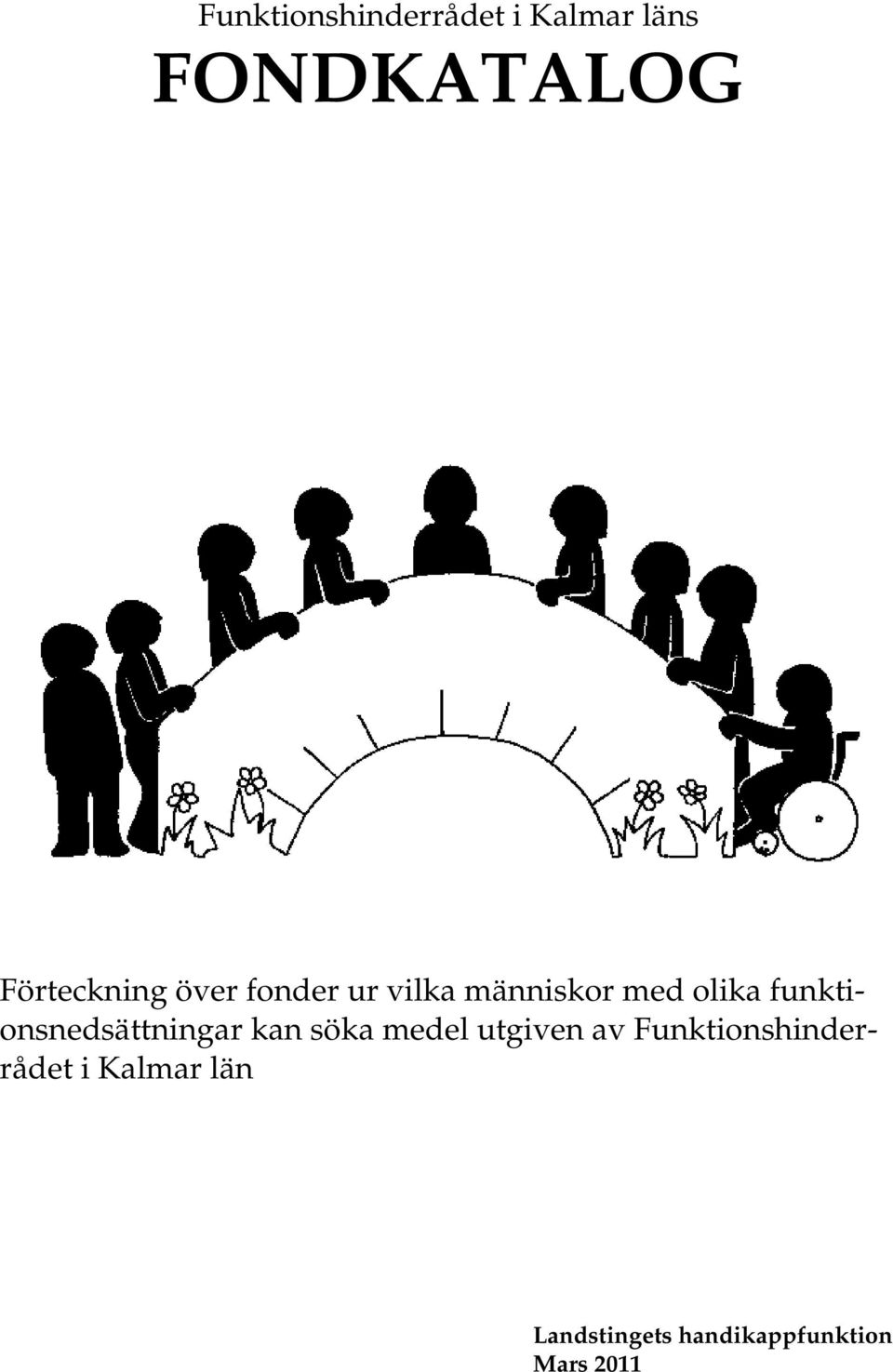 funktionsnedsättningar kan söka medel utgiven av