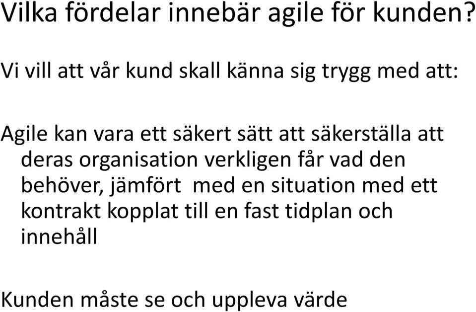 säkert sätt att säkerställa att deras organisation verkligen får vad den