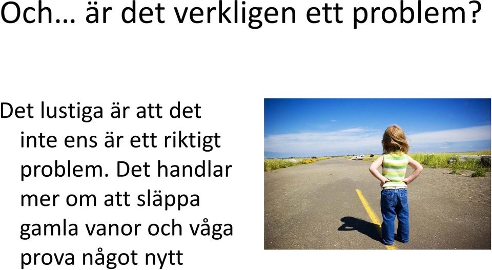 riktigt problem.