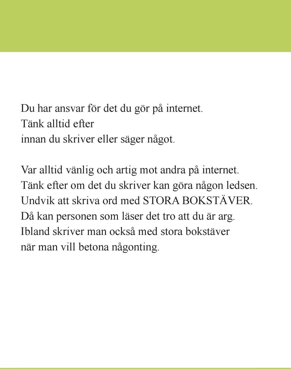 Var alltid vänlig och artig mot andra på internet.