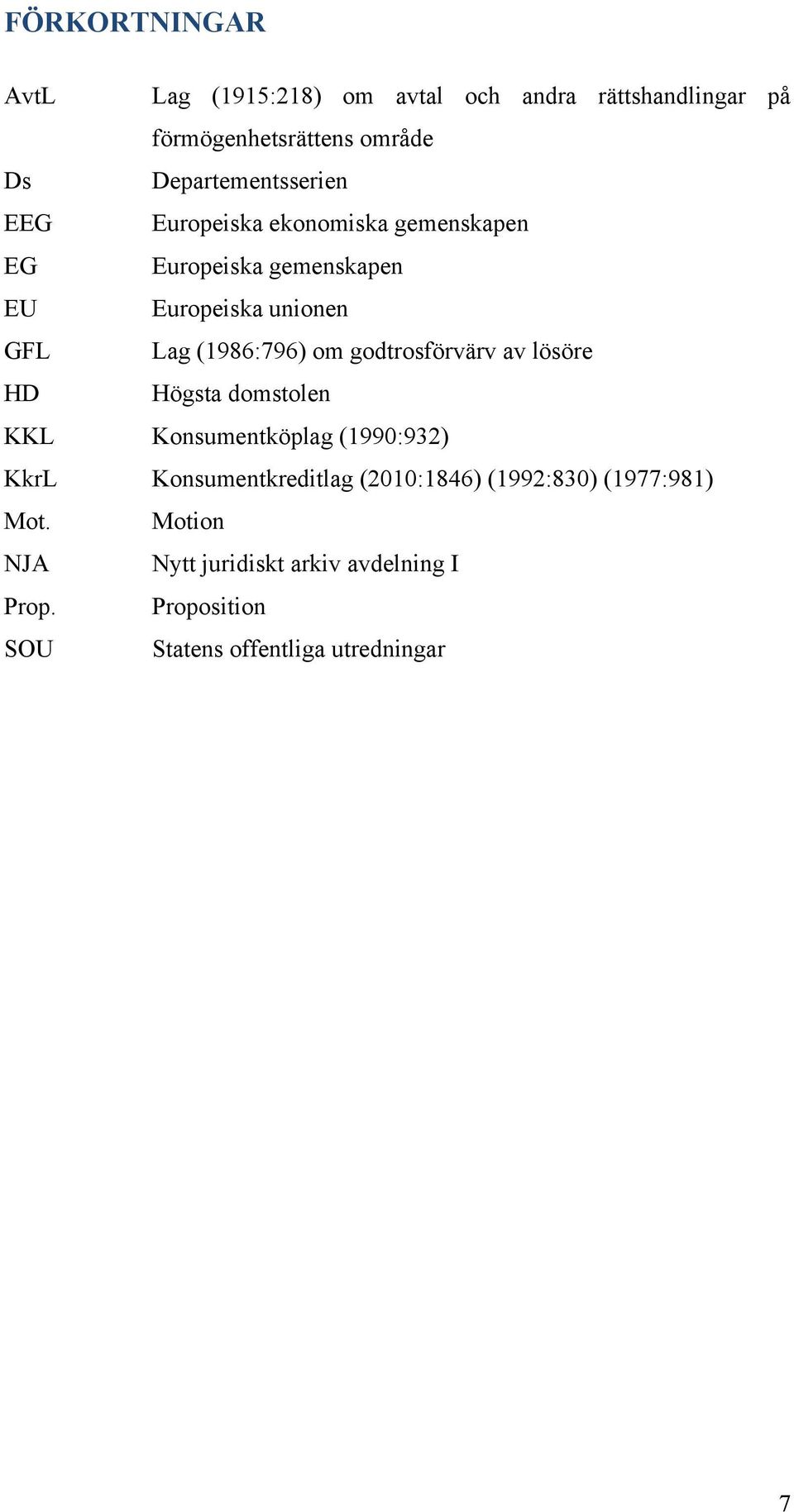 (1986:796) om godtrosförvärv av lösöre HD Högsta domstolen KKL Konsumentköplag (1990:932) KkrL Konsumentkreditlag