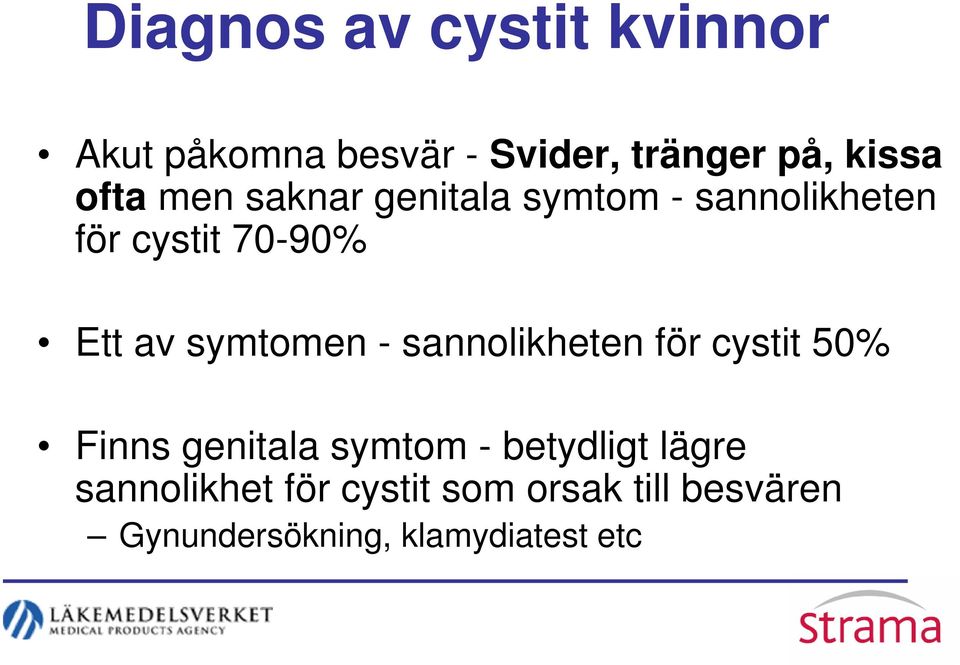 symtomen - sannolikheten för cystit 50% Finns genitala symtom - betydligt