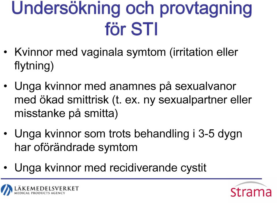 ex. ny sexualpartner eller misstanke på smitta) Unga kvinnor som trots