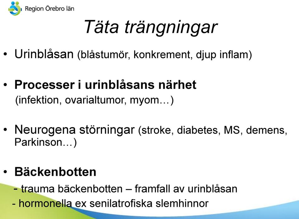 Neurogena störningar (stroke, diabetes, MS, demens, Parkinson )