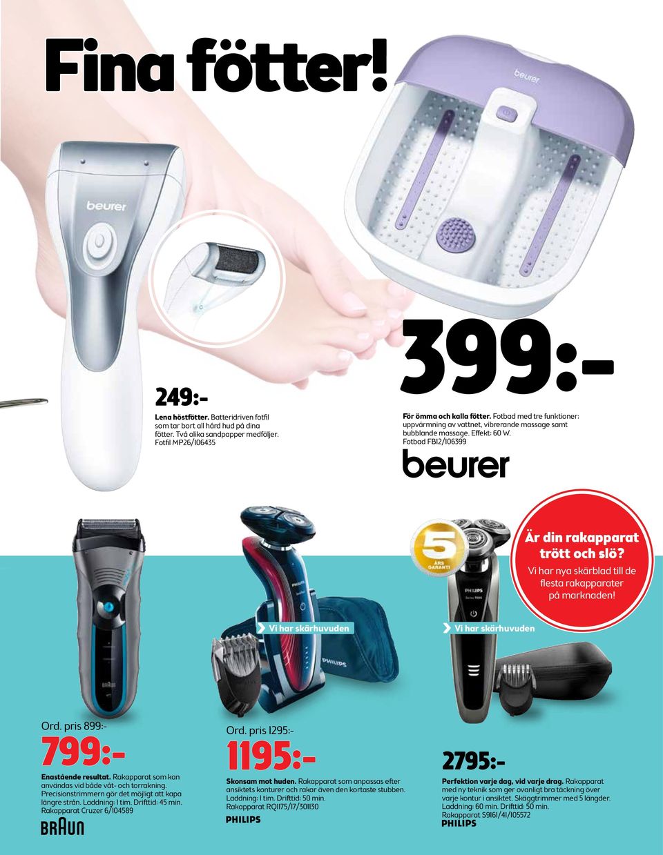 Vi har nya skärblad till de flesta rakapparater på marknaden! Vi har skärhuvuden Vi har skärhuvuden Ord. pris 899:- 799:- Enastående resultat. Rakapparat som kan användas vid både våt- och torrakning.