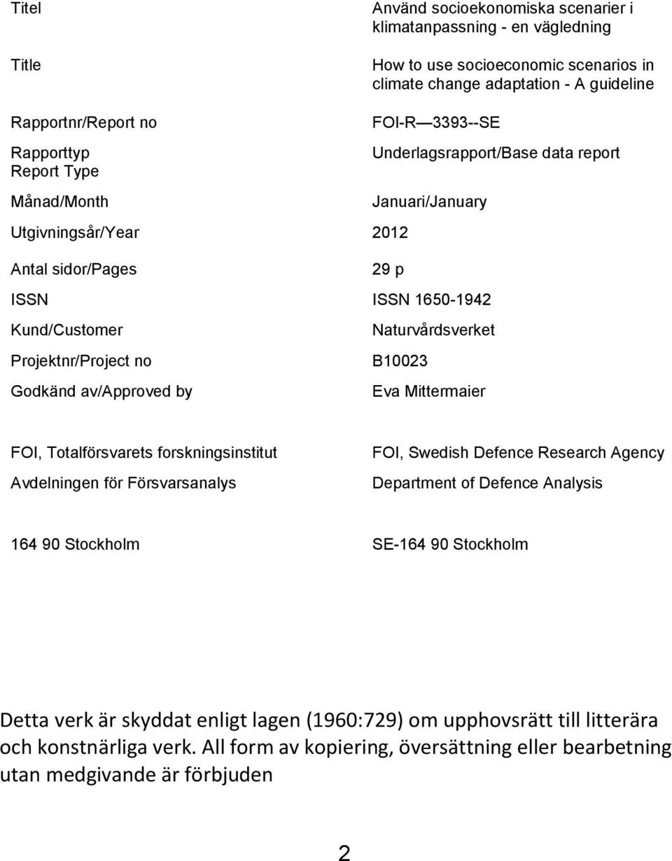 av/approved by Naturvårdsverket B10023 Eva Mittermaier FOI, Totalförsvarets forskningsinstitut Avdelningen för Försvarsanalys FOI, Swedish Defence Research Agency Department of Defence Analysis 164