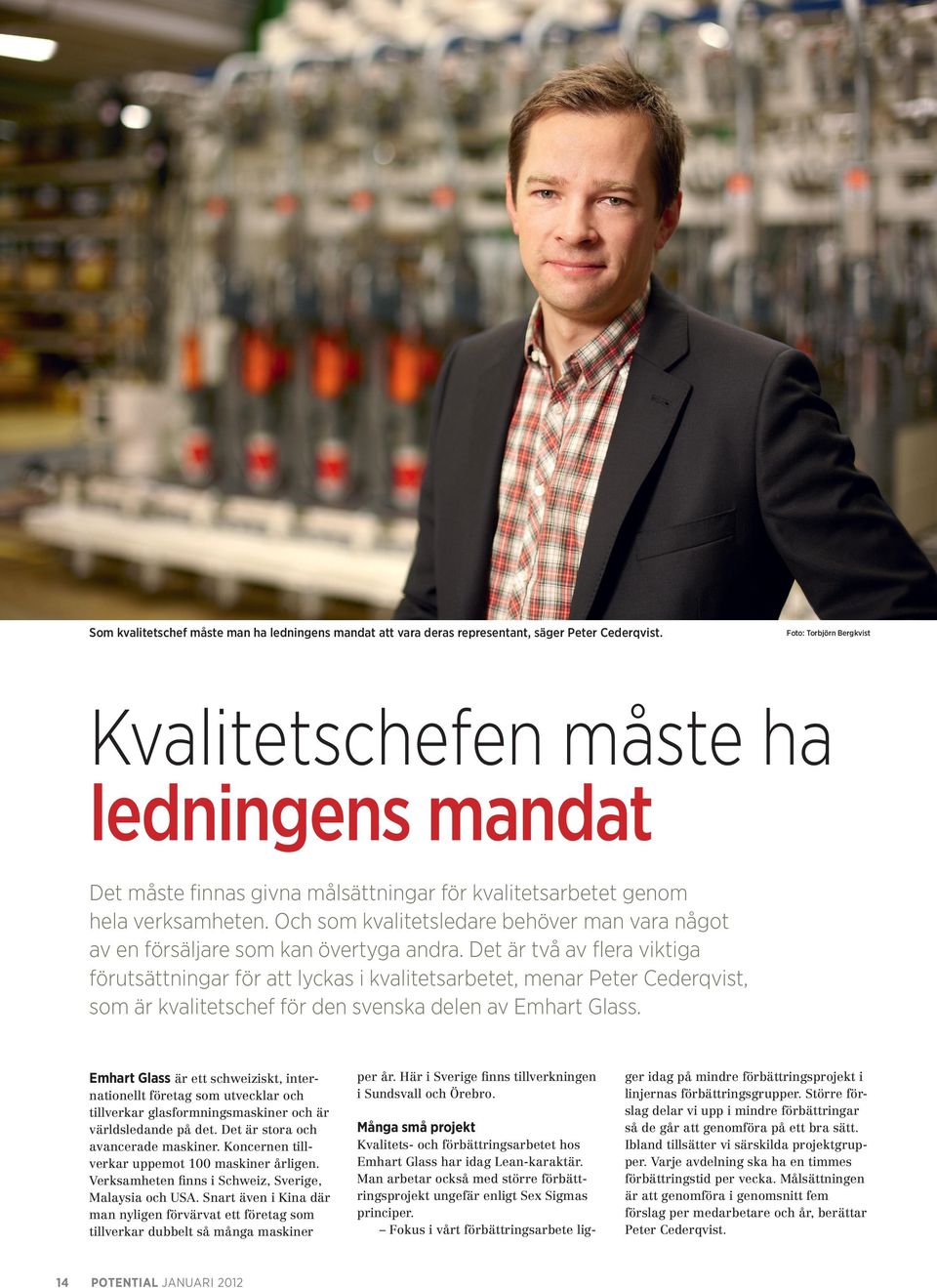 Och som kvalitetsledare behöver man vara något av en försäljare som kan övertyga andra.