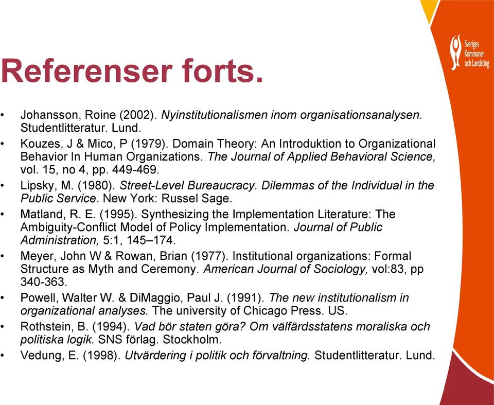 ilemmas of the Individual in the Public Service. New York: Russel Sage. Matland, R. E. (1995). Synthesizing the Implementation Literature: The Ambiguity-Conflict Model of Policy Implementation.