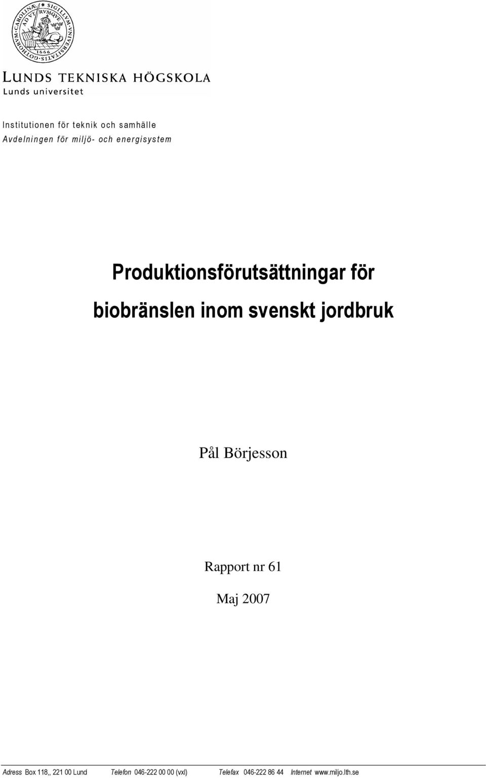 jordbruk Pål Börjesson Rapport nr 61 Maj 2007 Adress Box 118,, 221 00 Lund
