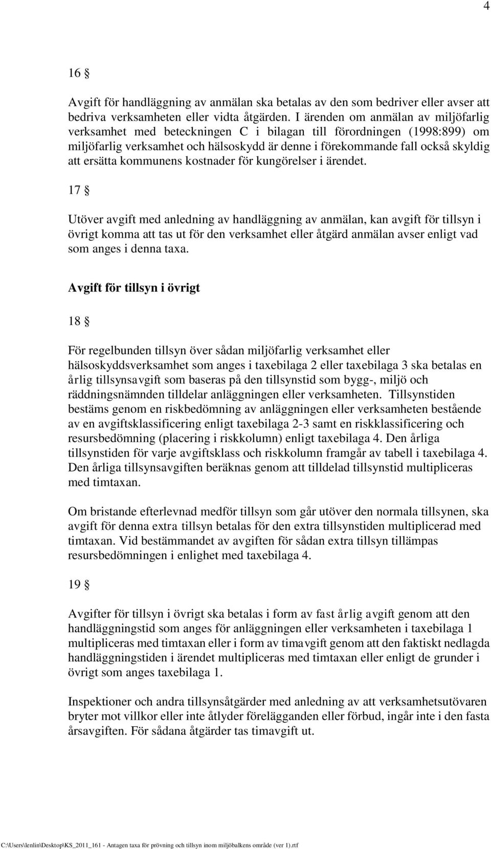 ersätta kommunens kostnader för kungörelser i ärendet.