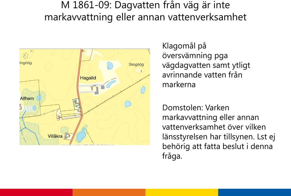 avrinnande vatten från markerna Domstolen: Varken markavvattning eller annan