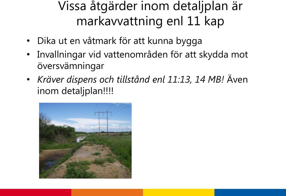 vid vattenområden för att skydda mot översvämningar Kräver