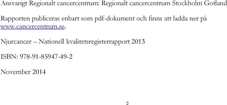 och finns att ladda ner på www.cancercentrum.se.