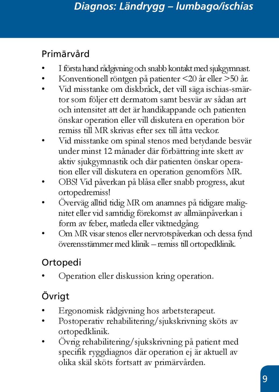 en operation bör remiss till MR skrivas efter sex till åtta veckor.