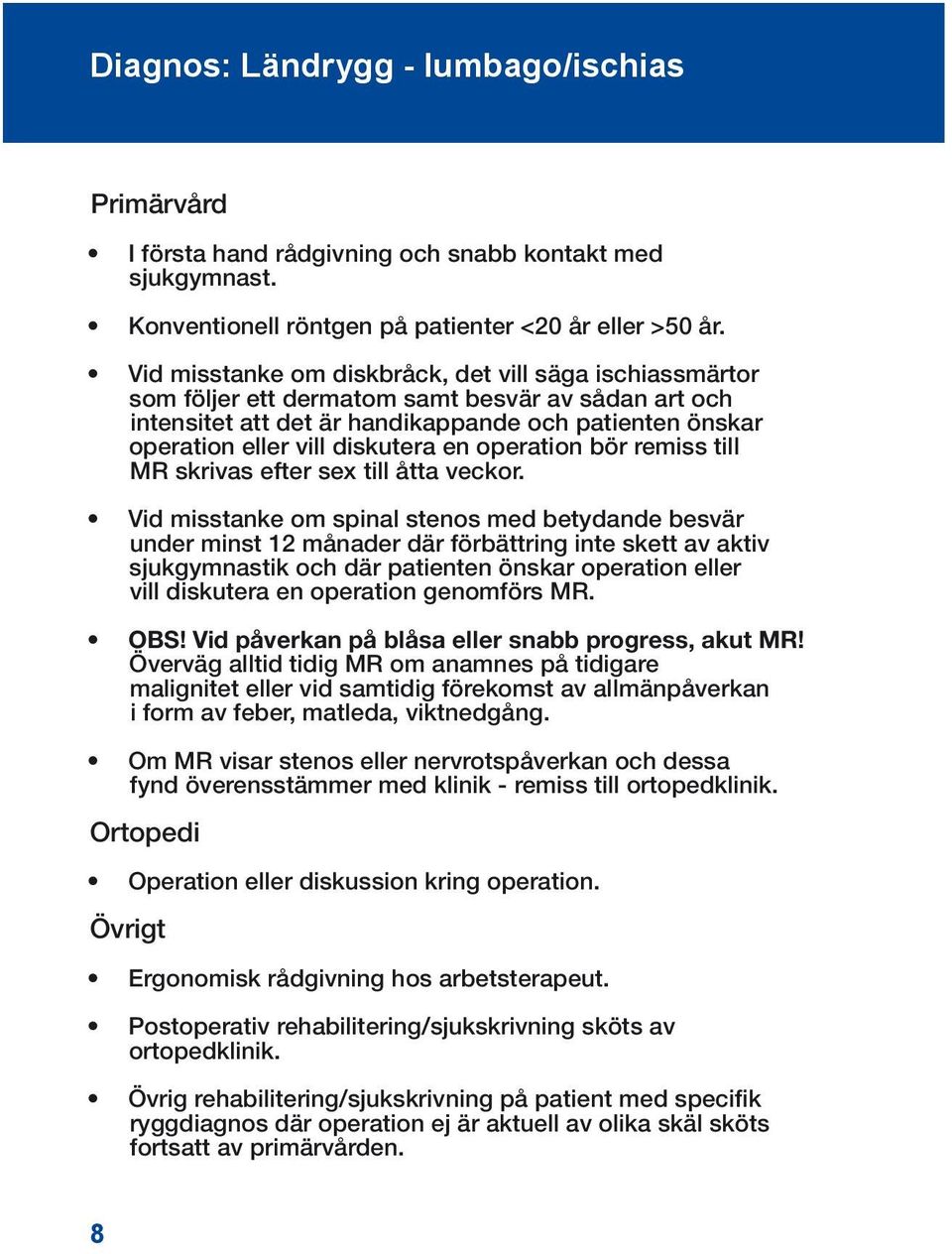 en operation bör remiss till MR skrivas efter sex till åtta veckor.