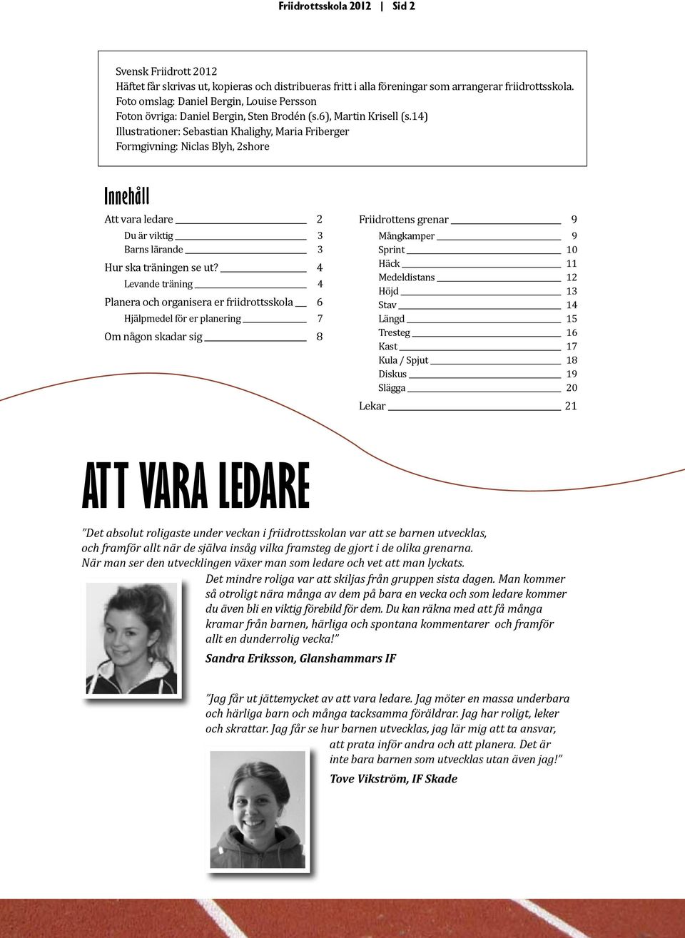 14) Illustrationer: Sebastian Khalighy, Maria Friberger Formgivning: Niclas Blyh, 2shore Innehåll Att vara ledare 2 Du är viktig 3 Barns lärande 3 Hur ska träningen se ut?