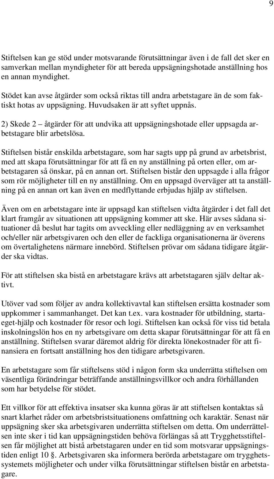 2) Skede 2 åtgärder för att undvika att uppsägningshotade eller uppsagda arbetstagare blir arbetslösa.