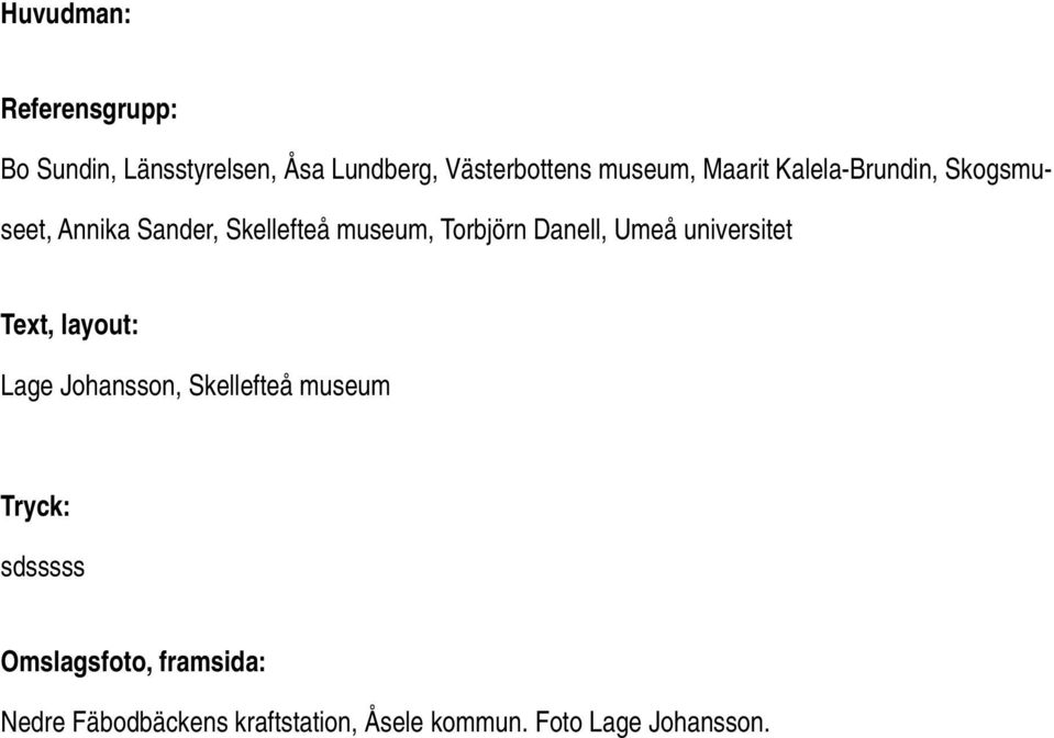 Umeå universitet Text, layout: Lage Johansson, Skellefteå museum Tryck: sdsssss
