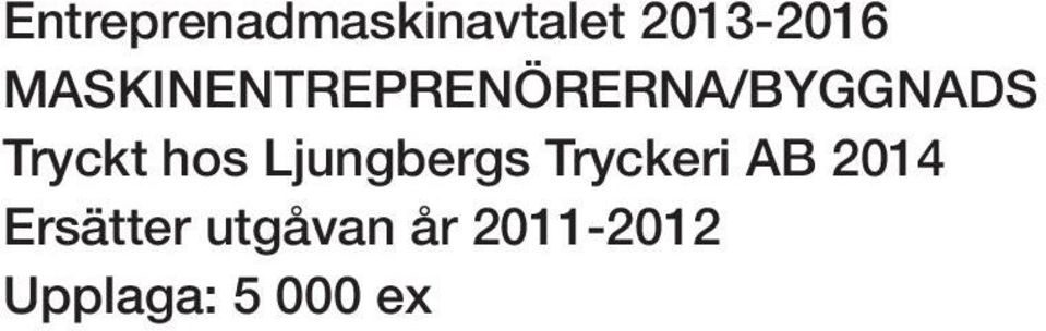 hos Ljungbergs Tryckeri AB 2014