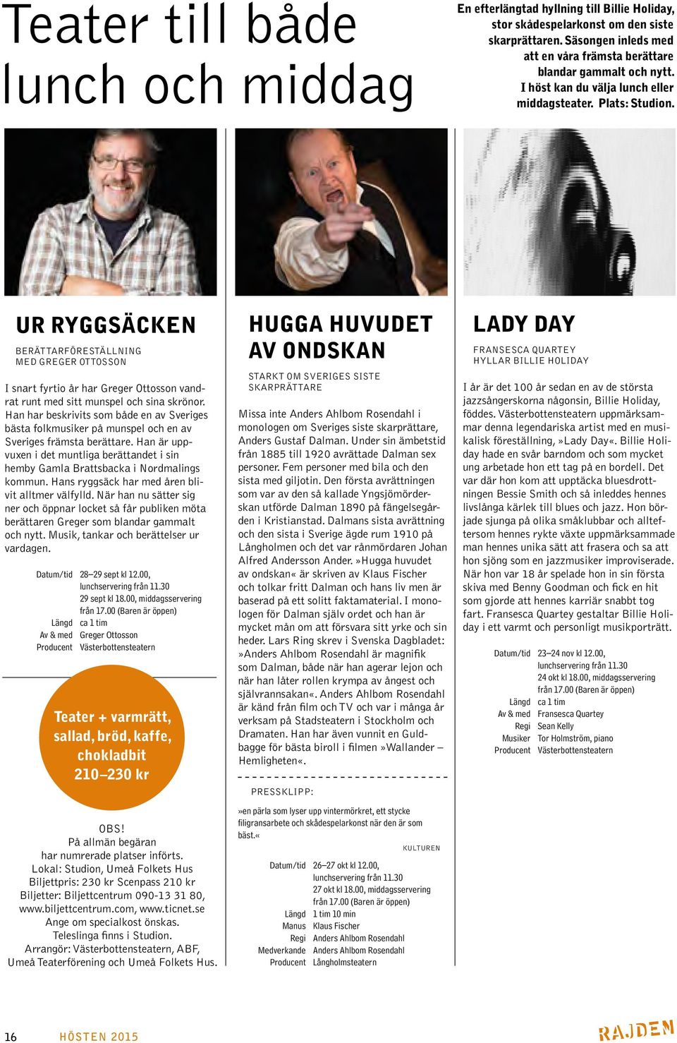 UR RYGGSÄCKEN BERÄTTARFÖRESTÄLLNING MED GREGER OTTOSSON I snart fyrtio år har Greger Ottosson vandrat runt med sitt munspel och sina skrönor.