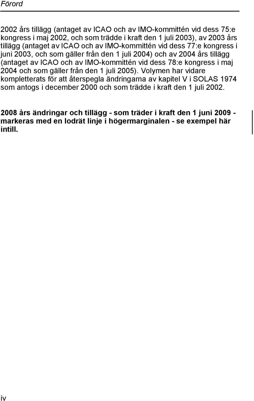 kongress i maj 2004 och som gäller från den 1 juli 2005).