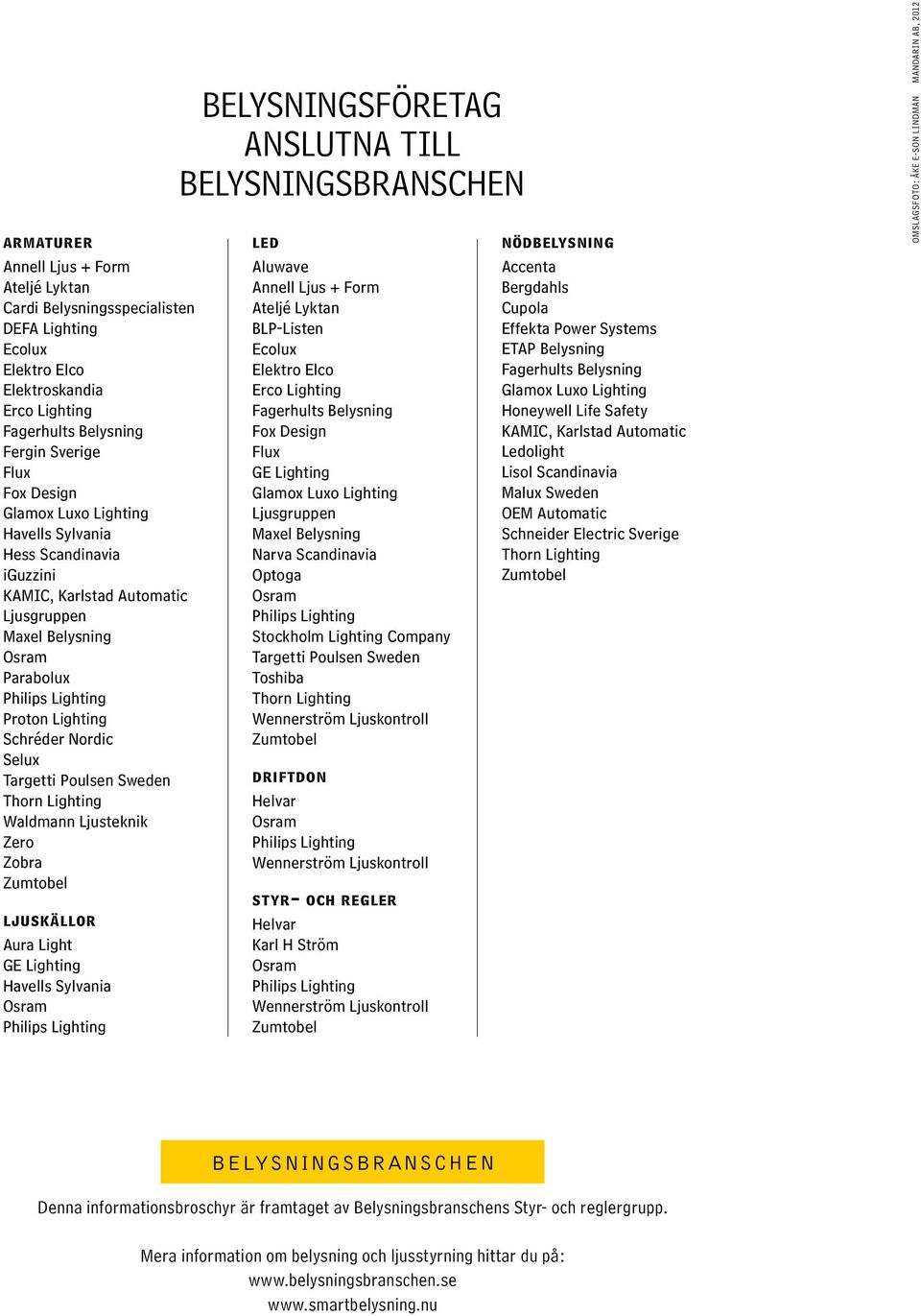 Sweden Thorn Lighting Waldmann Ljusteknik Zero Zobra Zumtobel ljuskällor Aura Light GE Lighting Havells Sylvania Osram Philips Lighting belysningsföretag anslutna till Belysningsbranschen led Aluwave