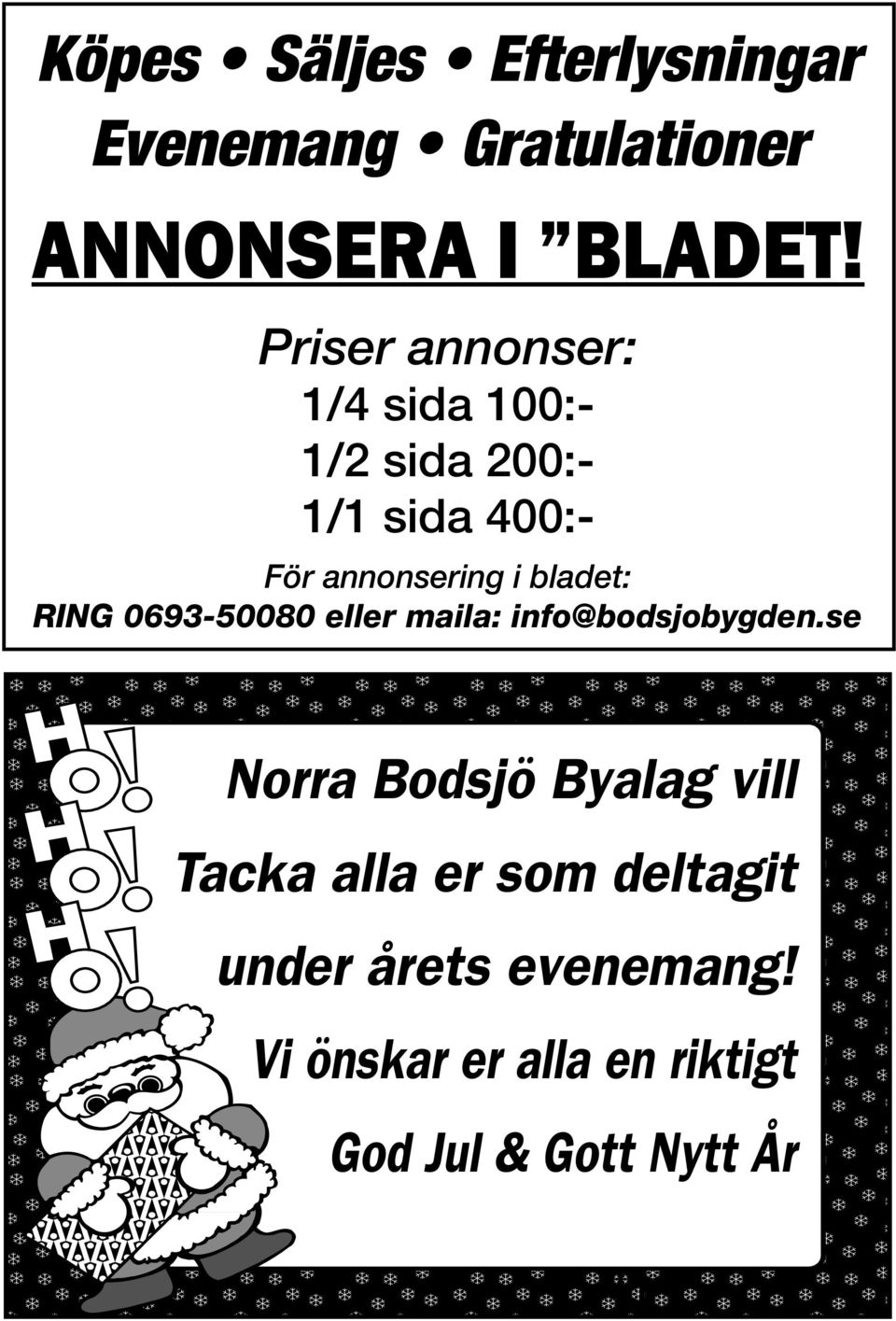 bladet: RING 0693-50080 eller maila: info@bodsjobygden.