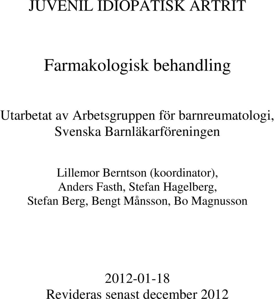 Lillemor Berntson (koordinator), Anders Fasth, Stefan Hagelberg,