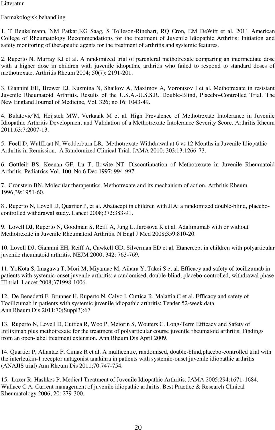 systemic features. 2. Ruperto N, Murray KJ et al.