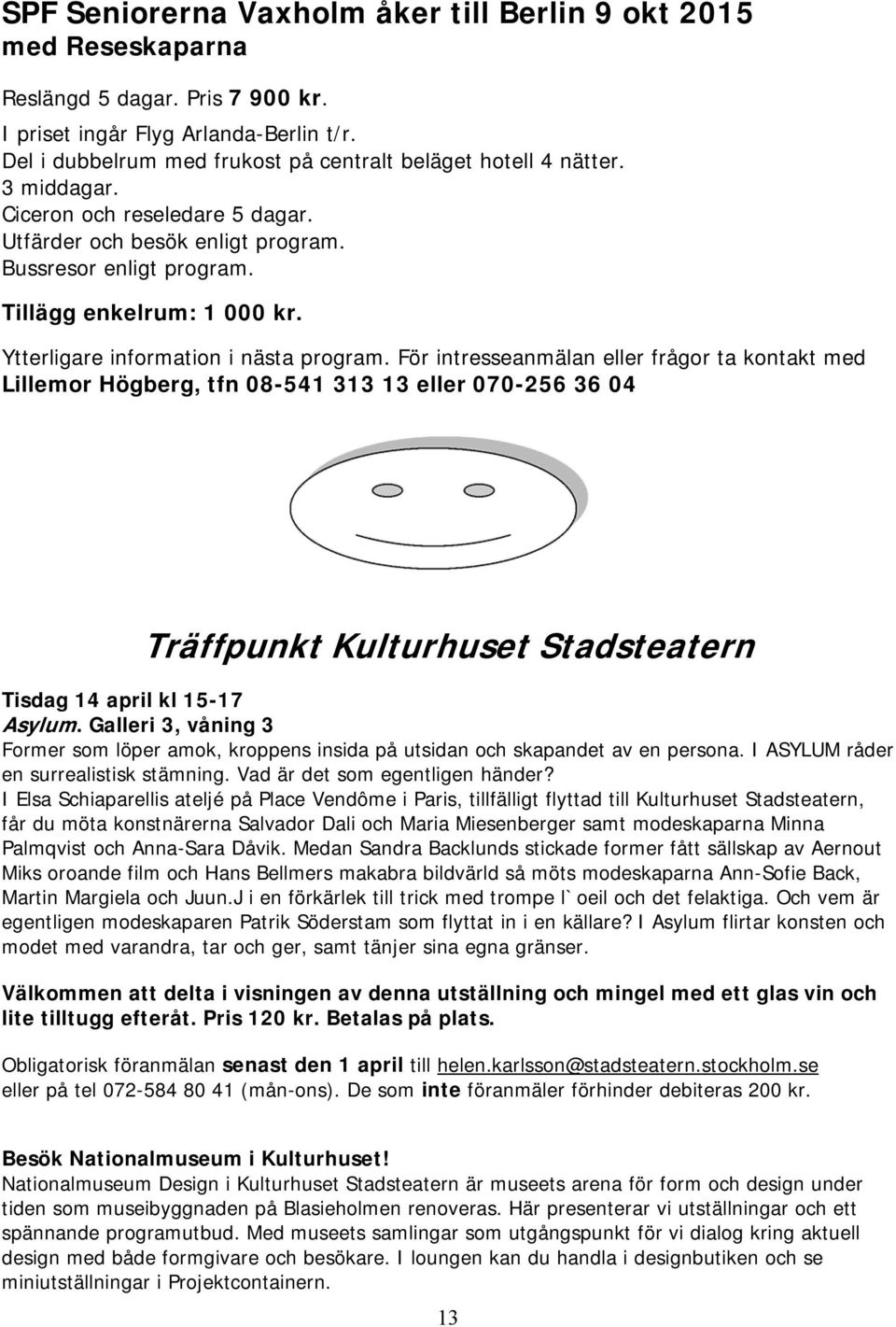 Ytterligare information i nästa program.
