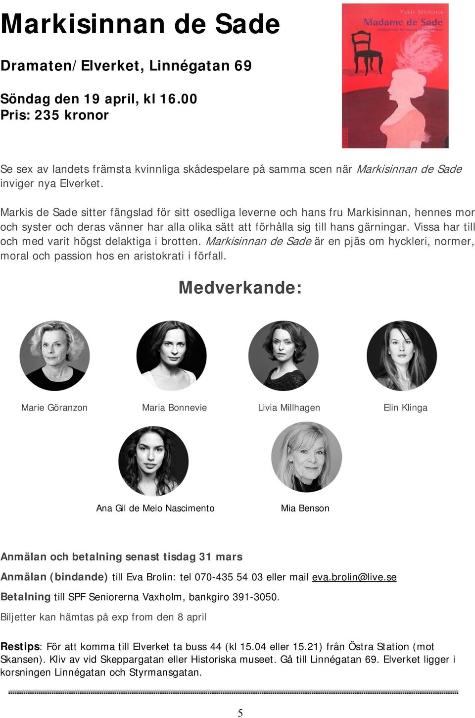 Markis de Sade sitter fängslad för sitt osedliga leverne och hans fru Markisinnan, hennes mor och syster och deras vänner har alla olika sätt att förhålla sig till hans gärningar.