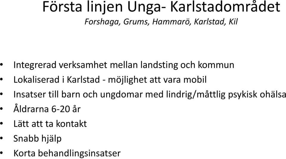 möjlighet att vara mobil Insatser till barn och ungdomar med lindrig/måttlig