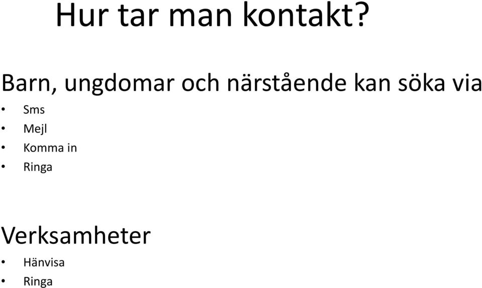 närstående kan söka via Sms