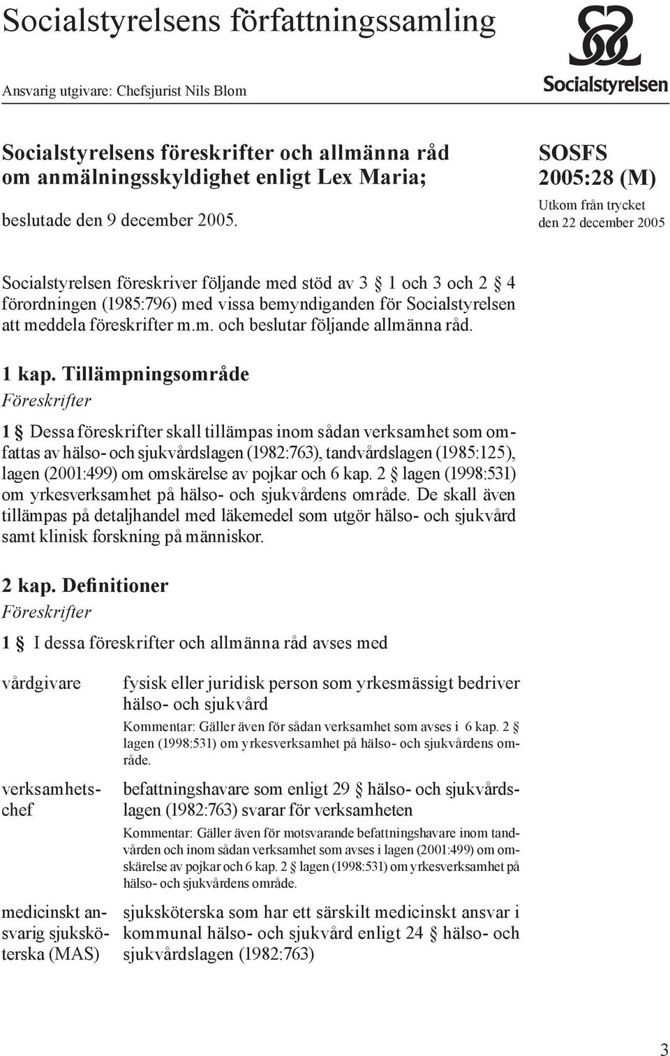 meddela föreskrifter m.m. och beslutar följande allmänna råd. 1 kap.