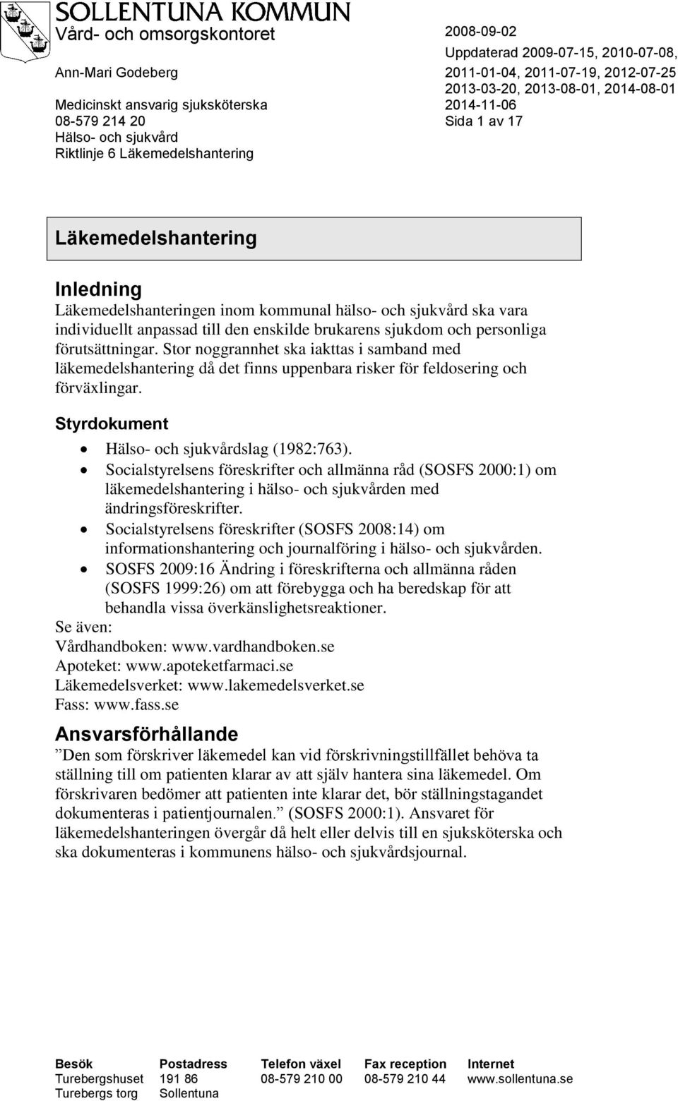 anpassad till den enskilde brukarens sjukdom och personliga förutsättningar.