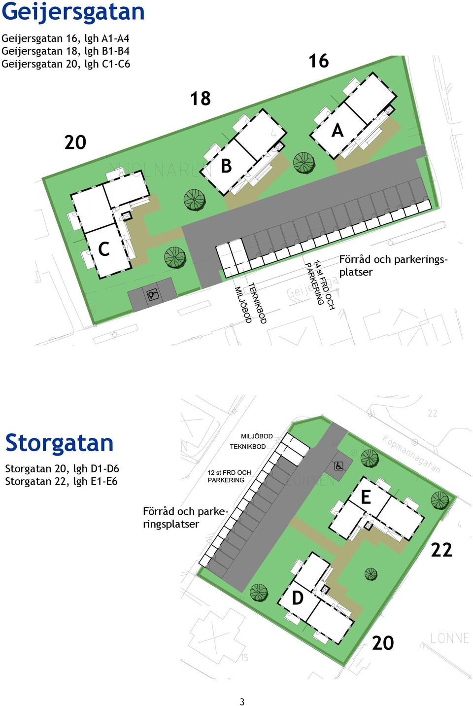 och parkeringsplatser Storgatan Storgatan 20, lgh D1-D6