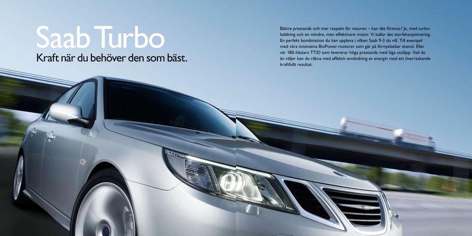 En perfekt kombination du kan uppleva i vilken Saab 9-3 du vill.